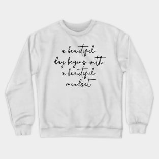 Beautiful Day Begins With Beautiful Mindset Crewneck Sweatshirt